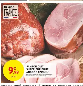 Intermarché André Bazin Jambon cuit supérieur fumé offre