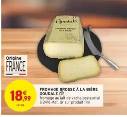 Intermarché GOUDALE Fromage brossé à la bière offre