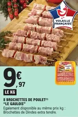 E.Leclerc Express 8 brochettes de poulet le gaulois offre