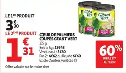 Auchan Supermarché GEANT VERT Cœur de palmiers coupés offre