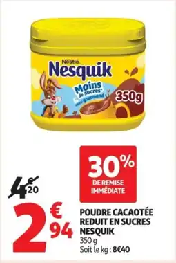 Auchan Supermarché NESQUIK Poudre cacaotée reduit en sucres offre