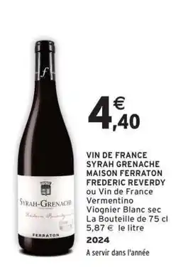 Intermarché VIN DE FRANCE SYRAH GRENACHE MAISON FERRATON FREDERIC REVERDY offre