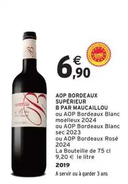 Intermarché AOP BORDEAUX SUPÉRIEUR B PAR MAUCAILLOU offre