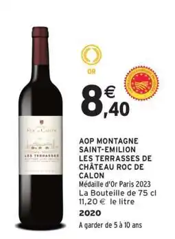 Intermarché AOP MONTAGNE SAINT-EMILION LES TERRASSES DE CHÂTEAU ROC DE CALON offre