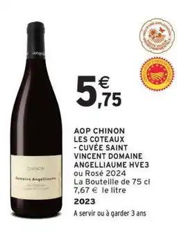 Intermarché AOP CHINON LES COTEAUX - CUVÉE SAINT VINCENT DOMAINE ANGELLIAUME HVE3 ou Rosé 2024 offre