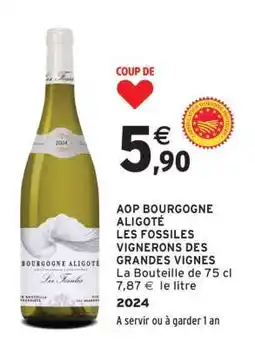 Intermarché AOP BOURGOGNE ALIGOTÉ LES FOSSILES VIGNERONS DES GRANDES VIGNES offre