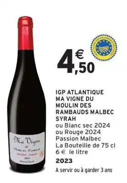 Intermarché IGP ATLANTIQUE MA VIGNE DU MOULIN DES RAMBAUDS MALBEC SYRAH offre