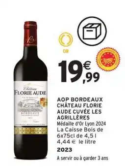 Intermarché AOP BORDEAUX CHÂTEAU FLORIE AUDE CUVÉE LES AGRILLÈRES offre