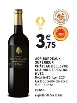 Intermarché AOP BORDEAUX SUPÉRIEUR CHÂTEAU BELLEVUE CLARIBES PRESTIGE HVE3 offre