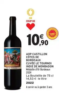Intermarché AOP CASTILLON CÔTES DE BORDEAUX CUVÉE LE TOURNOI INDIE DE MONBADON offre