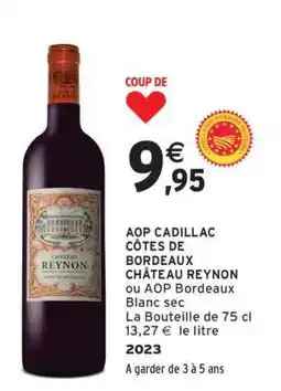 Intermarché AOP CADILLAC CÔTES DE BORDEAUX CHÂTEAU REYNON offre