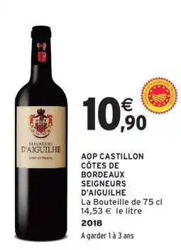 Intermarché AOP CASTILLON CÔTES DE BORDEAUX SEIGNEURS D'AIGUILHE offre