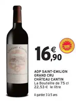 Intermarché AOP SAINT-EMILION GRAND CRU CHÂTEAU CANTIN offre