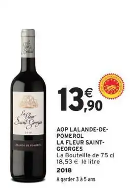 Intermarché AOP LALANDE-DE-POMEROL LA FLEUR SAINT-GEORGES offre