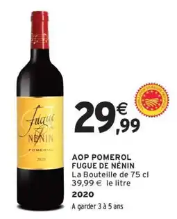 Intermarché AOP POMEROL FUGUE DE NÉNIN offre