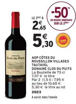Intermarché AOP CÔTES DU ROUSSILLON VILLAGES TAUTAVEL DOMAINE CLOS DU PUITS offre
