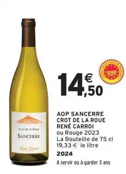 Intermarché AOP SANCERRE CROT DE LA ROUE RENÉ CARROI offre