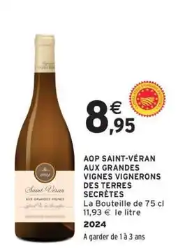 Intermarché AOP SAINT-VÉRAN AUX GRANDES VIGNES VIGNERONS DES TERRES SECRÈTES offre