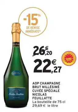 Intermarché AOP CHAMPAGNE BRUT MILLÉSIMÉ CUVÉE SPÉCIALE NICOLAS FEUILLATTE offre