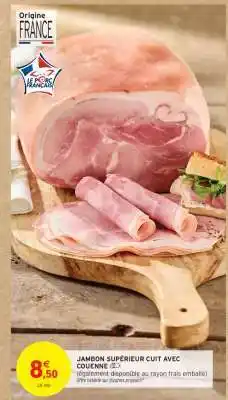 Intermarché JAMBON SUPÉRIEUR CUIT AVEC COUENNE offre