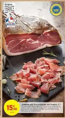 Intermarché JAMBON SEC D'AUVERGNE IGP 9 MOIS offre