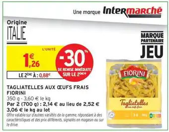 Intermarché TAGLIATELLES AUX ŒUFS FRAIS FIORINI offre
