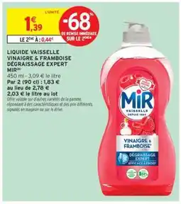 Intermarché LIQUIDE VAISSELLE VINAIGRE & FRAMBOISE DÉGRAISSAGE EXPERT MIR offre