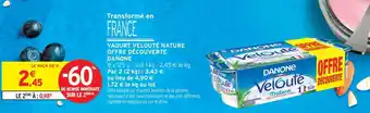 Intermarché YAOURT VELOUTÉ NATURE OFFRE DÉCOUVERTE DANONE offre