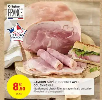 Intermarché Hyper Jambon supérieur cuit avec couenne offre