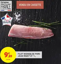 Intermarché Hyper JEAN ROZÉ Filet mignon de porc offre
