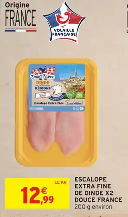 Intermarché Hyper DOUCE FRANCE Escalope extra fine de dinde x2 offre