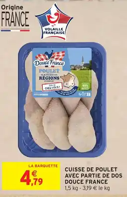 Intermarché Hyper DOUCE FRANCE Cuisse de poulet avec partie de dos offre