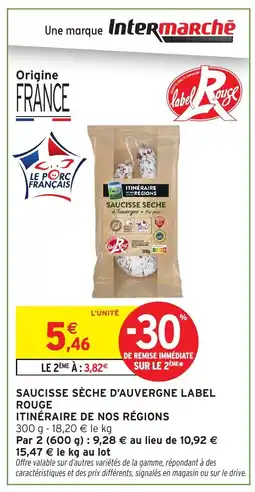 Intermarché Hyper ITINÉRAIRE DE NOS RÉGIONS Saucisse sèche d'auvergne label rouge offre