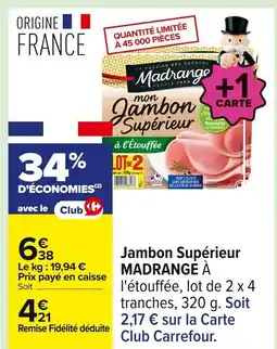Carrefour MADRANGE Jambon Supérieur offre