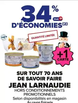 Carrefour JEAN LARNAUDIE Sur tout 70 ans de savoir faire offre