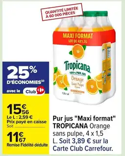Carrefour TROPICANA Pur jus Maxi format offre