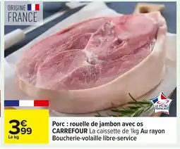 Carrefour CARREFOUR Porc rouelle de jambon avec os offre