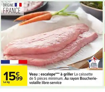 Carrefour Veau : escalope à griller offre