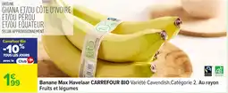 Carrefour CARREFOUR BIO Banane Max Havelaar offre