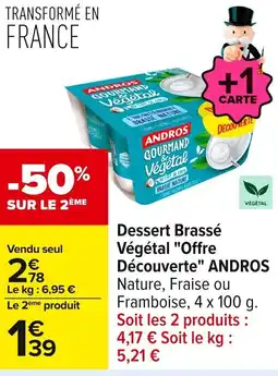 Carrefour ANDROS Dessert Brassé Végétal Offre Découverte offre
