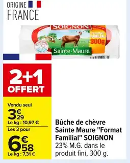 Carrefour SOIGNON Bûche de chèvre Sainte Maure Format Familial offre