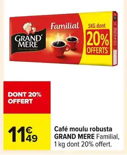 Carrefour GRAND MERE Café moulu robusta offre
