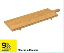 Carrefour Planche à découper offre