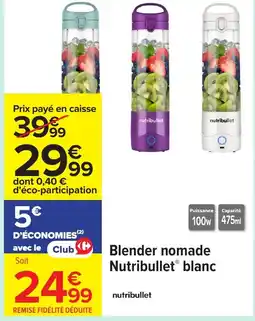 Carrefour NUTRIBULLET Blender nomade blanc offre