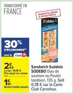 Carrefour SANDWICH SUEDOIS SODEBO offre