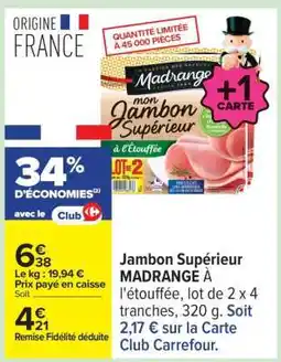 Carrefour Jambon Supérieur MADRANGE offre