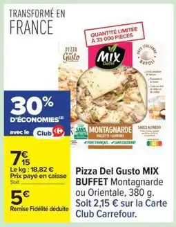 Carrefour Pizza Del Gusto MIX BUFFET Montagnarde ou Orientale offre