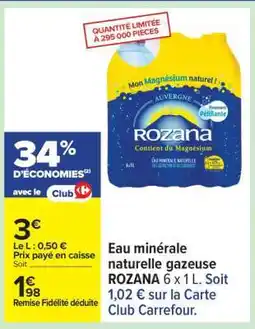 Carrefour Eau minérale naturelle gazeuse ROZANA 6 x 1 L offre