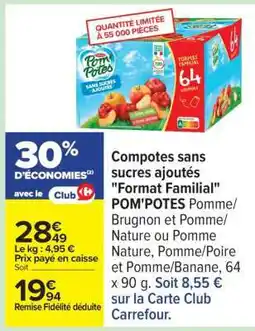 Carrefour Compotes sans sucres ajoutés Format Familial POM' POTES offre