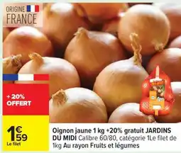 Carrefour Oignon jaune 1 kg +20% gratuit JARDINS DU MIDI offre